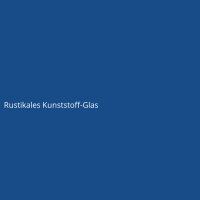 Rustikales Kunststoff-Glas