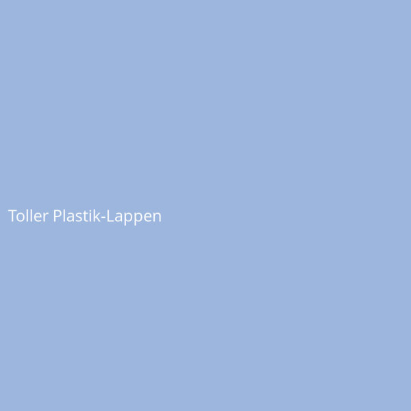 Toller Plastik-Lappen