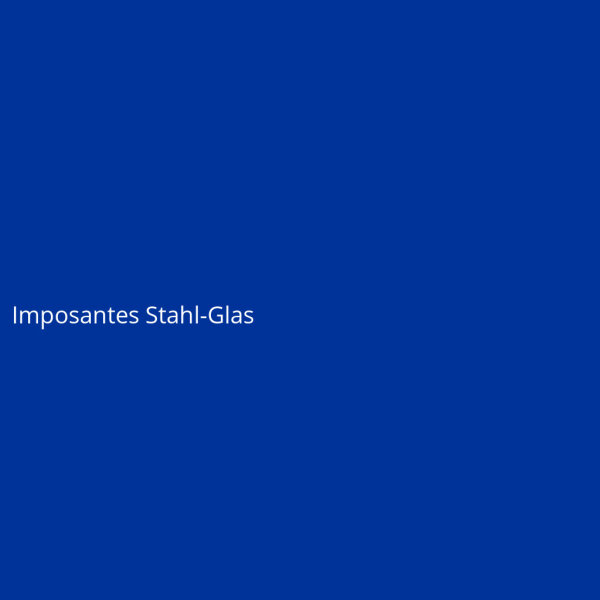 Imposantes Stahl-Glas